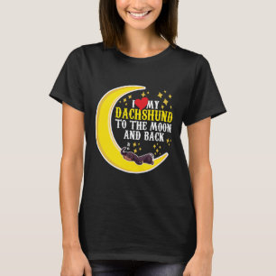 I Love My Dachshund To The Moon And Back Dachshund T-Shirt