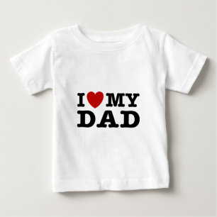 I love My Dad Baby T-Shirt