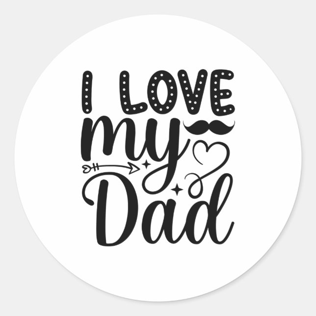 I Love My Dad Classic Round Sticker (Front)