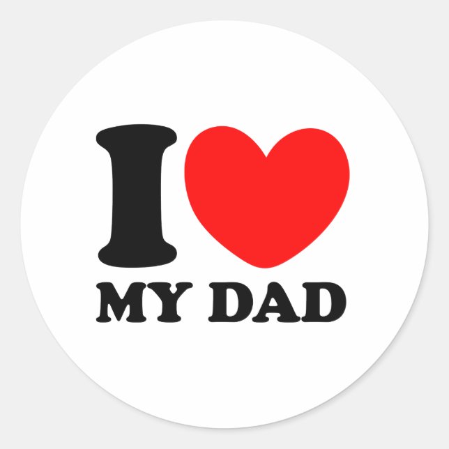 I Love My Dad Classic Round Sticker (Front)