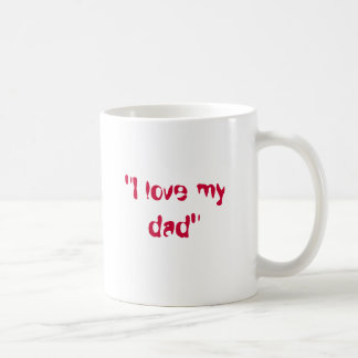 "I love my dad" Coffee Mug