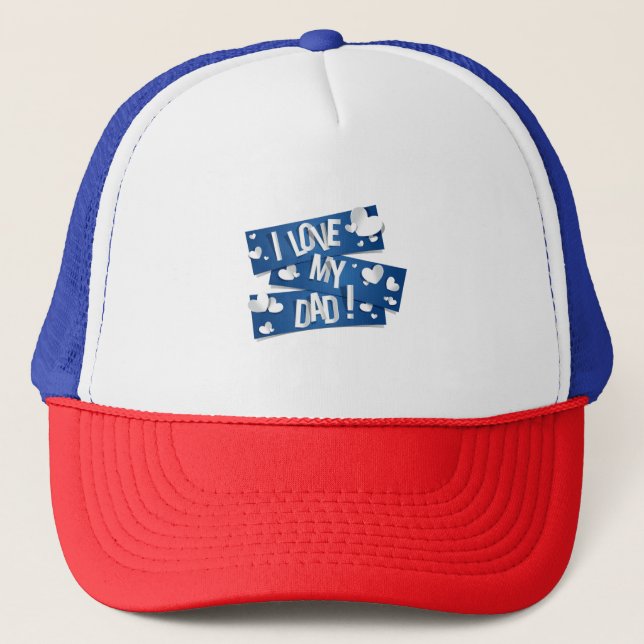 I Love My Dad Father day Trucker Hat (Front)