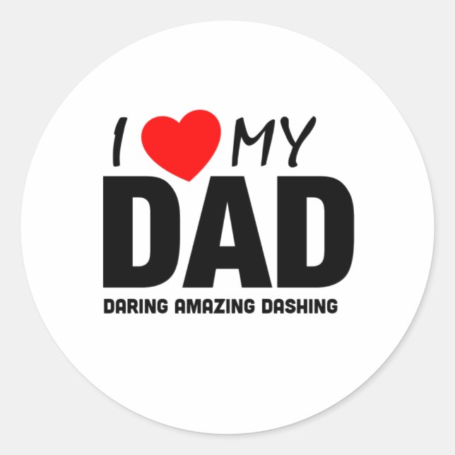 I Love My Dad - Fathers Day Special Classic Round Sticker (Front)