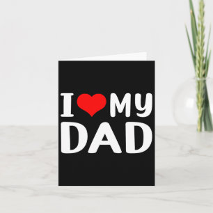 I Love My Dad Funny Father&#; s Day Gift For Daddy Card