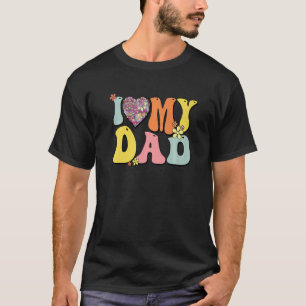 I Love My Dad I Heart My Dad Retro Groovy Father' T-Shirt