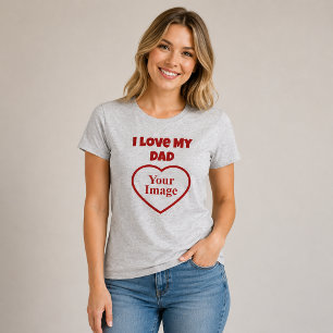 I Love My Dad Photo T-Shirt