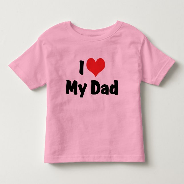 I Love My Dad T-Shirt (Front)