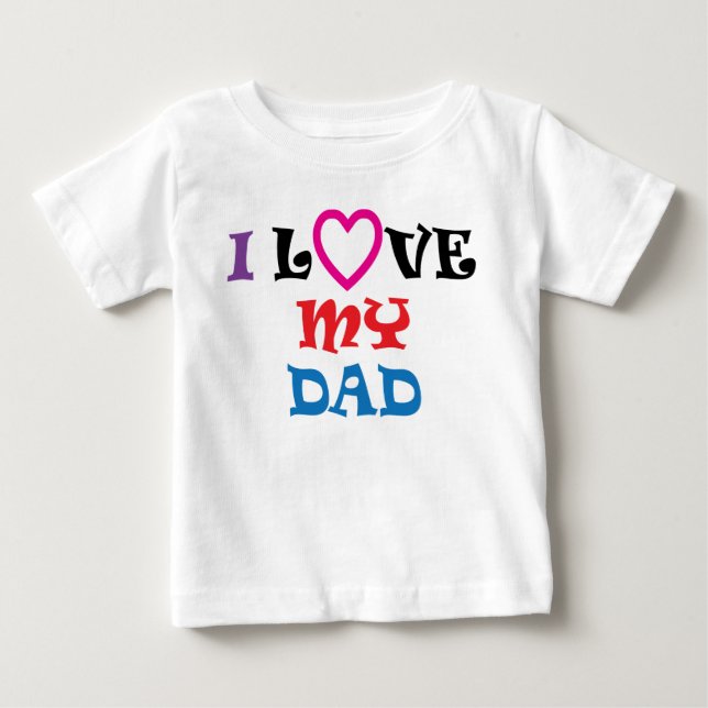 I Love My Dad T Shirt (Front)