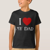 I love my Dad | T-Shirts
