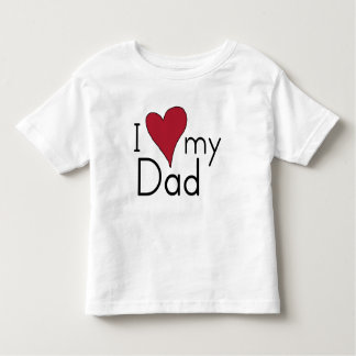 I Love My Dad Toddler T-Shirt