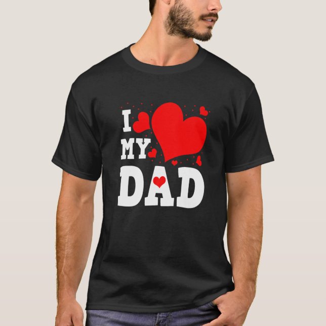 I Love My Dad Valentines Day Family Matching Group T-Shirt (Front)