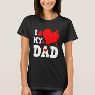 I Love My Dad Valentines Day Family Matching Group T-Shirt