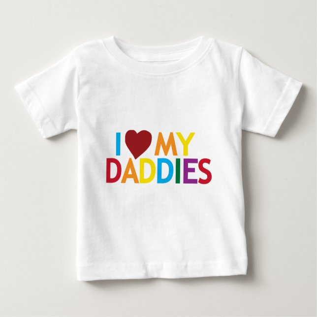 i love my Daddies Baby T-Shirt (Front)