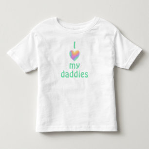 I Love My Daddies Toddler T-Shirt