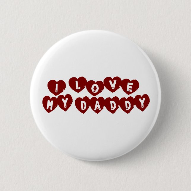 I Love My Daddy 6 Cm Round Badge (Front)
