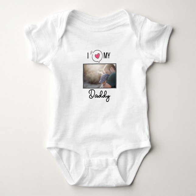 I LOVE MY DADDY BABY CLOTHES CUSTOM PHOTO BABY BODYSUIT (Front)