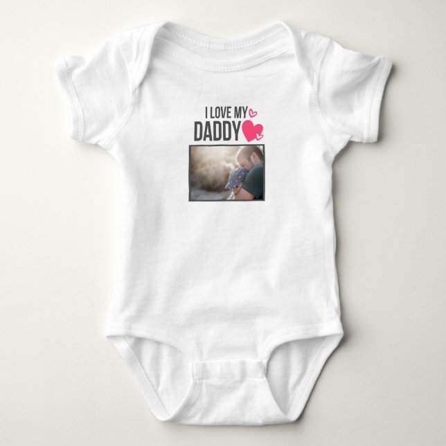 I LOVE MY DADDY BABY CLOTHES CUSTOM PHOTO BABY BODYSUIT (Front)