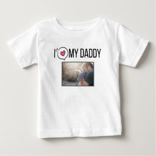 I LOVE MY DADDY BABY CLOTHES CUSTOM PHOTO BABY T-Shirt