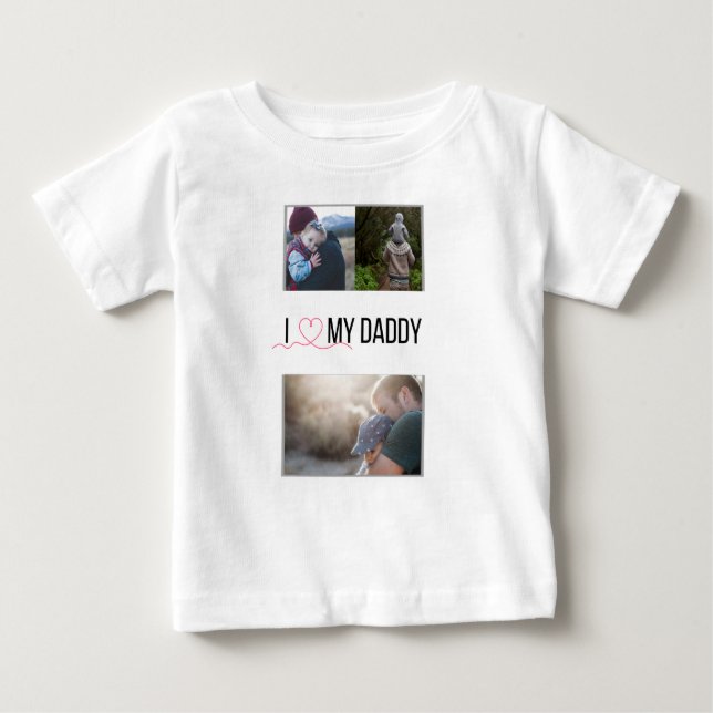 I LOVE MY DADDY BABY CLOTHES CUSTOM PHOTO BABY T-Shirt (Front)