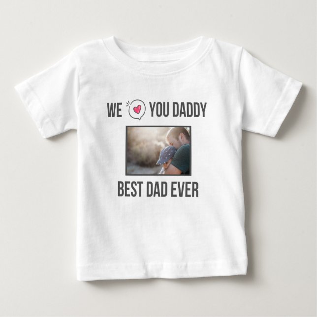 I LOVE MY DADDY BABY CLOTHES CUSTOM PHOTO BABY T-Shirt (Front)
