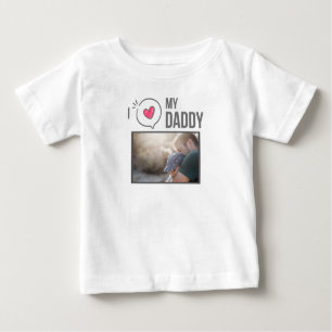 I LOVE MY DADDY BABY CLOTHES CUSTOM PHOTO BABY T-Shirt