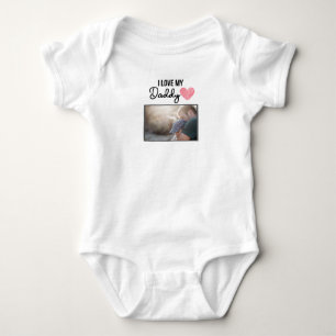 I LOVE MY DADDY BABY CLOTHES CUSTOM PHOTO BODYSUIT