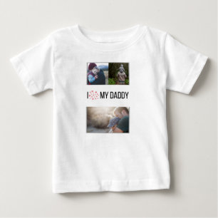 I LOVE MY DADDY BABY CLOTHES CUSTOM PHOTO T-Shirt