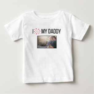 I LOVE MY DADDY BABY CLOTHES CUSTOM PHOTO T-Shirt