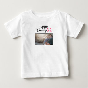 I LOVE MY DADDY BABY CLOTHES CUSTOM PHOTO T-Shirt