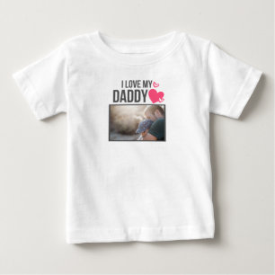 I LOVE MY DADDY BABY CLOTHES CUSTOM PHOTO T-Shirt