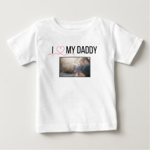 I LOVE MY DADDY BABY CLOTHES CUSTOM PHOTO T-Shirt