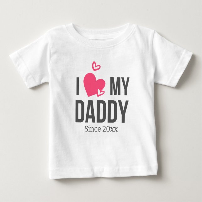 I LOVE MY DADDY BABY CLOTHES CUSTOM TEXT BABY T-Shirt (Front)
