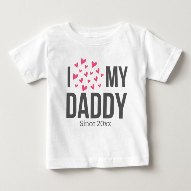I LOVE MY DADDY BABY CLOTHES CUSTOM TEXT BABY T-Shirt (Front)
