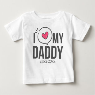 I LOVE MY DADDY BABY CLOTHES CUSTOM TEXT BABY T-Shirt