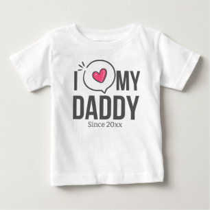 I LOVE MY DADDY BABY CLOTHES CUSTOM TEXT T-Shirt