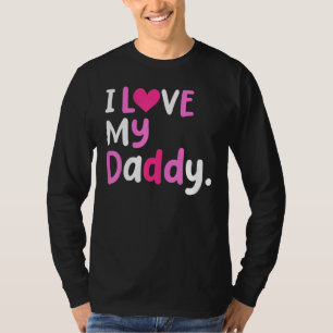 I Love My Daddy Best Dad Ever Father's Day Cool Ki T-Shirt