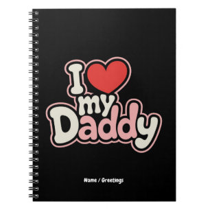 I Love My Daddy Cool Father's Day Perfect Gift Notebook
