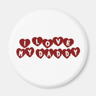 I Love My Daddy Magnet
