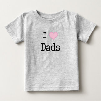 I Love My Dads Baby T-Shirt