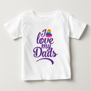 I Love My Dads - LGBTQ Father's Day Pride Baby T-Shirt