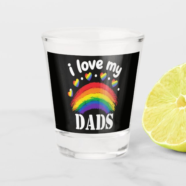 I Love My Dads Rainbow Pride Shot Glass (Front)