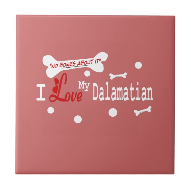 I Love My Dalmatian Ceramic Tile (Front)