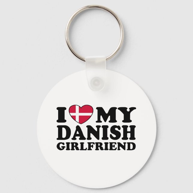 I Love My Danish Girlfriend Key Ring (Front)