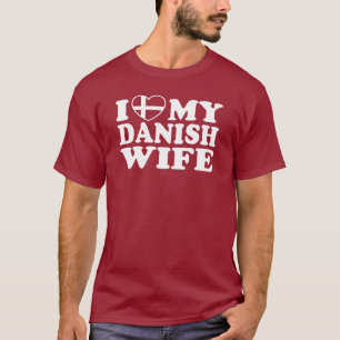 I Love My Danish Wife T-Shirt