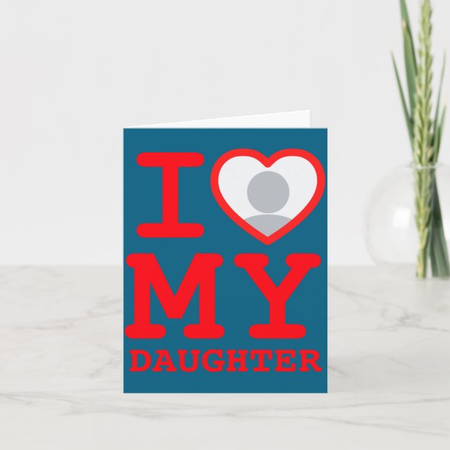 I Love My Daughter Funny Fathers Day  Card (Front)