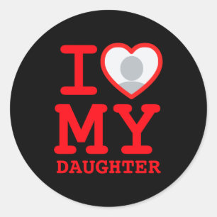 I Love My Daughter Funny Fathers Day  Classic Round Sticker
