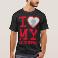 i love my daughter | Funny Father's Day