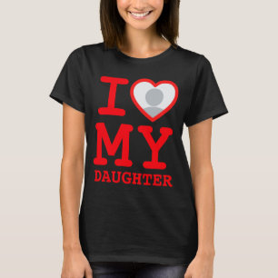 I Love My Daughter Funny Fathers Day T-Shirt