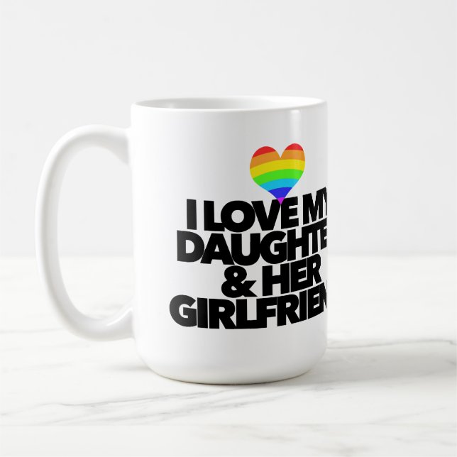 I love my daughter & her girlfriend LGBTQ proud  Coffee Mug (Left)