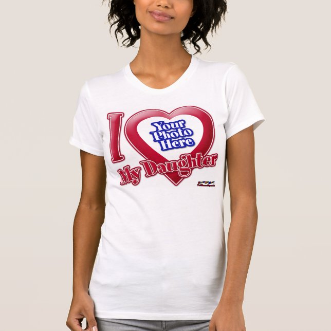 I Love My Daughter - Photo T-Shirt (Front)